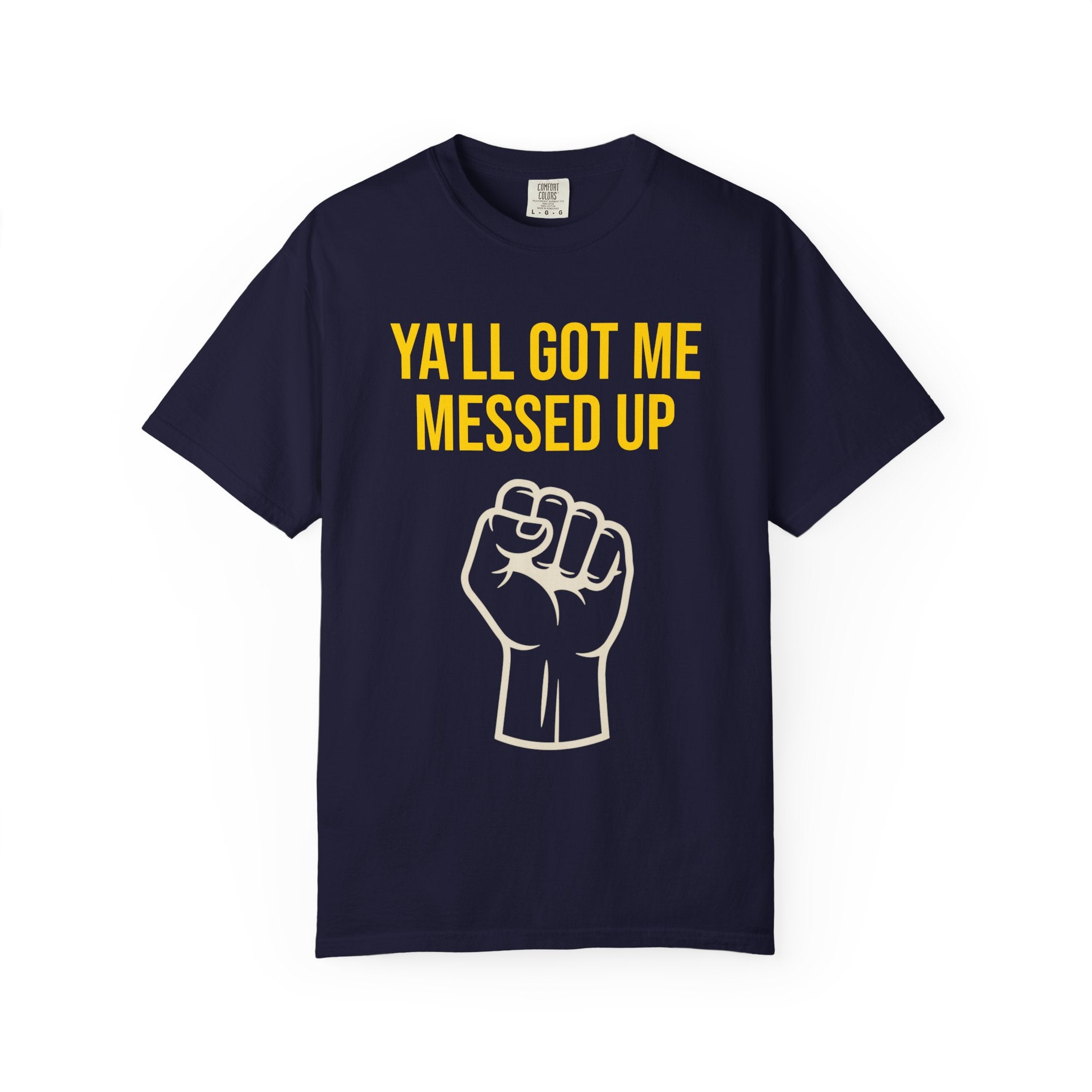 Ya'll Got Me Messed Up T-Shirt – Vintage Raised Fist Graphic Tee