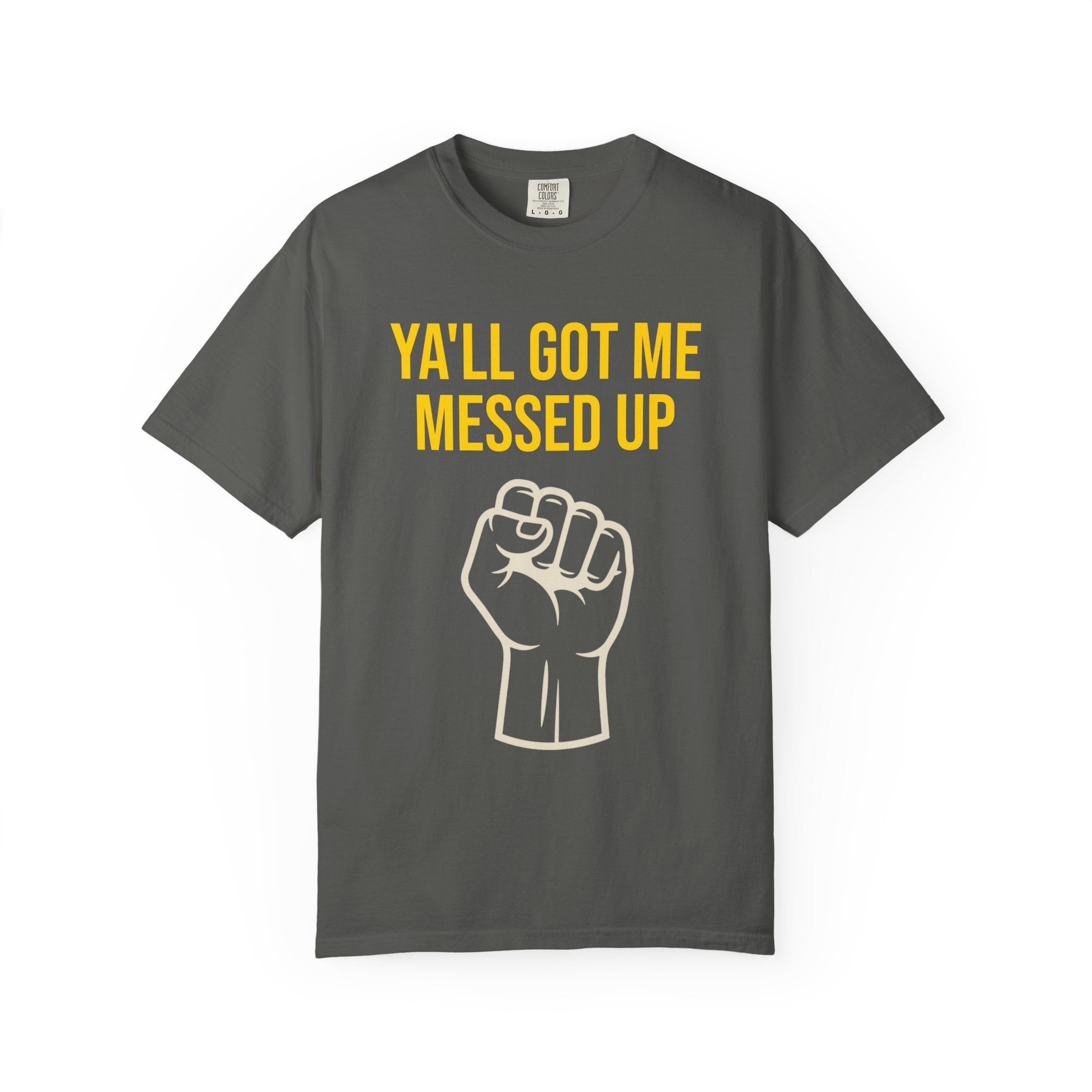 Ya'll Got Me Messed Up T-Shirt – Vintage Raised Fist Graphic Tee
