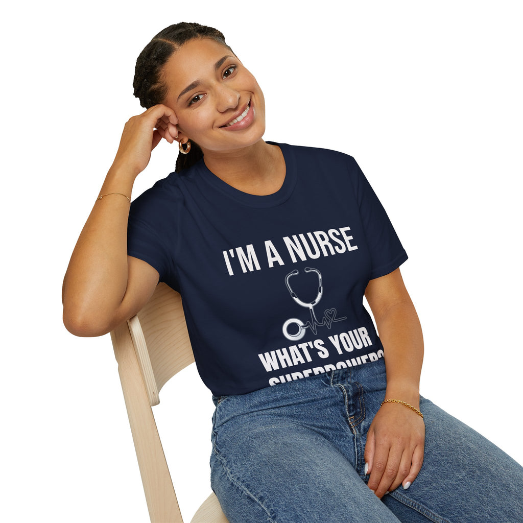 I'm a Nurse What's Your Superpower T-Shirt — Funny Nurse Gift Tee