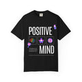 Positive Mind T-Shirt — Inspirational Mental Health Graphic Tee