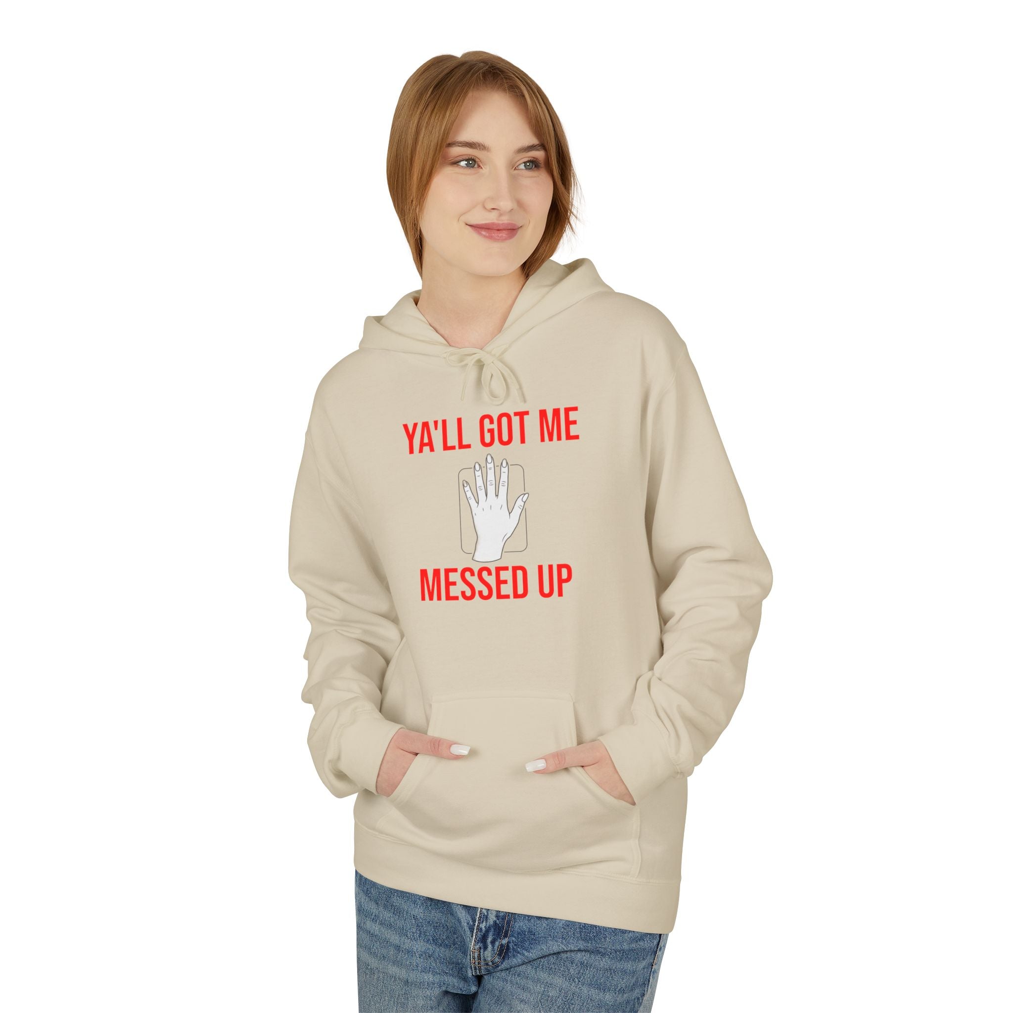 Ya'll Got Me Messed Up Hoodie – Funny Southern Sassy Pullover