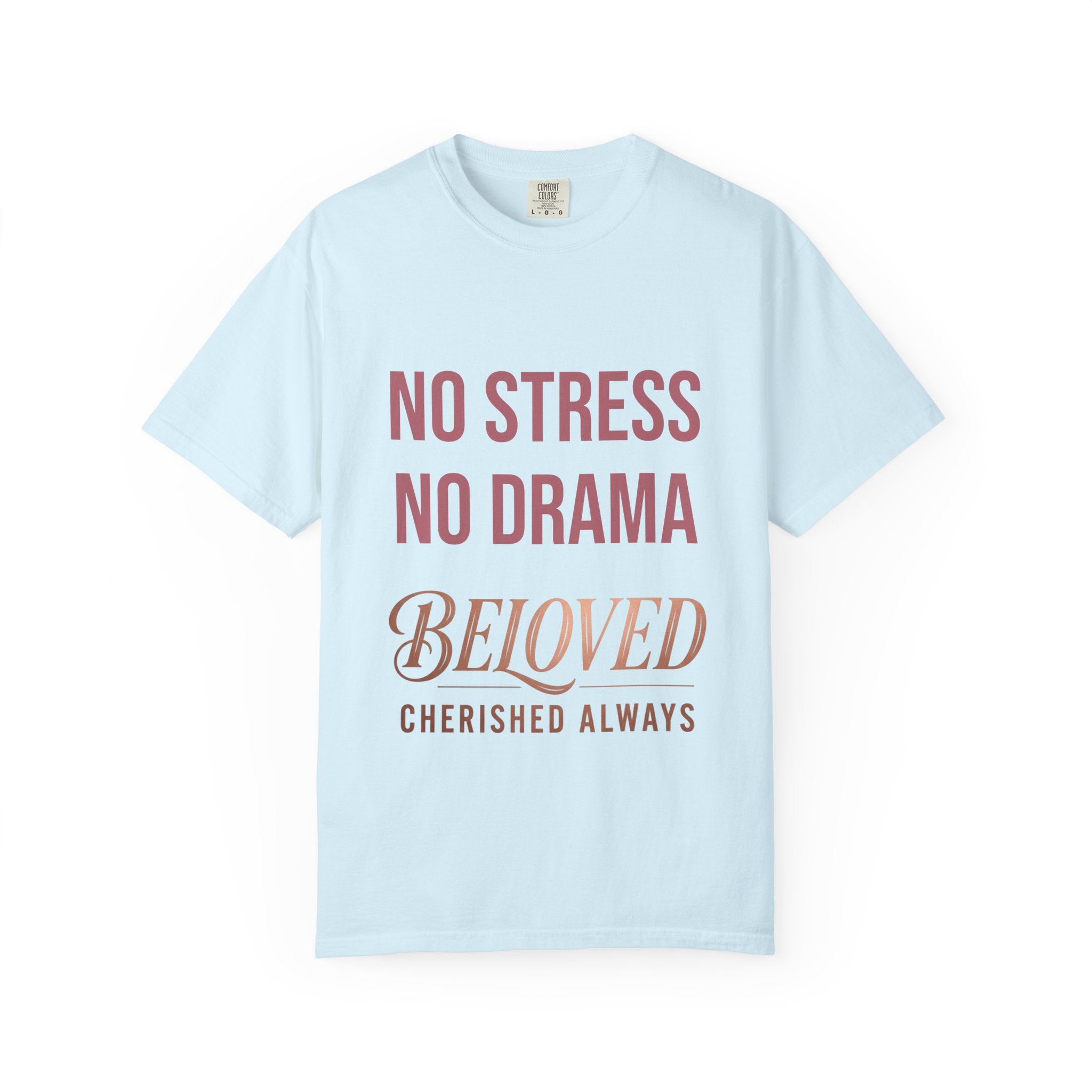 No Stress No Drama Beloved T-Shirt — Positive Message Tee for Women & Loved Ones