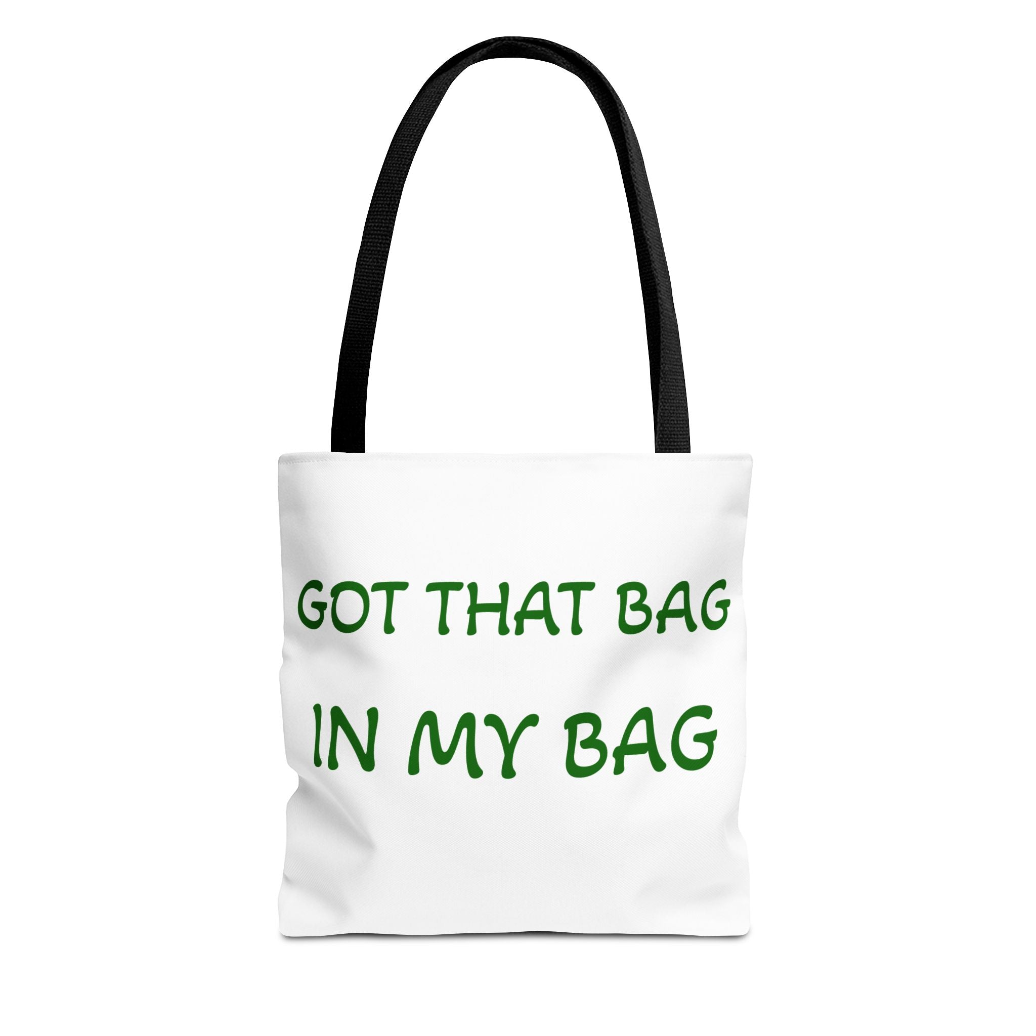 Got That Bag Tote — 'Got that bag. In my bag.' All-Over Print Tote
