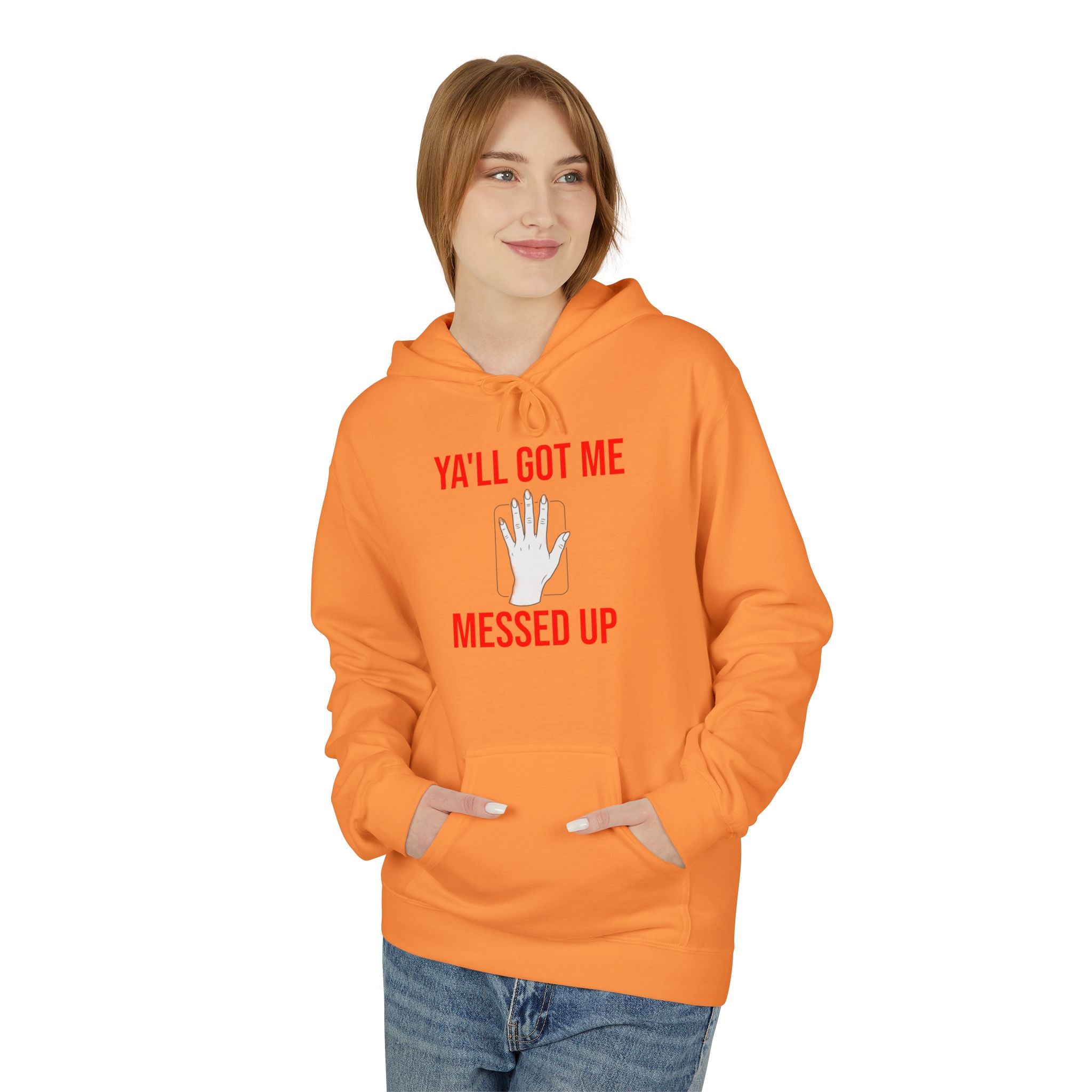 Ya'll Got Me Messed Up Hoodie – Funny Southern Sassy Pullover