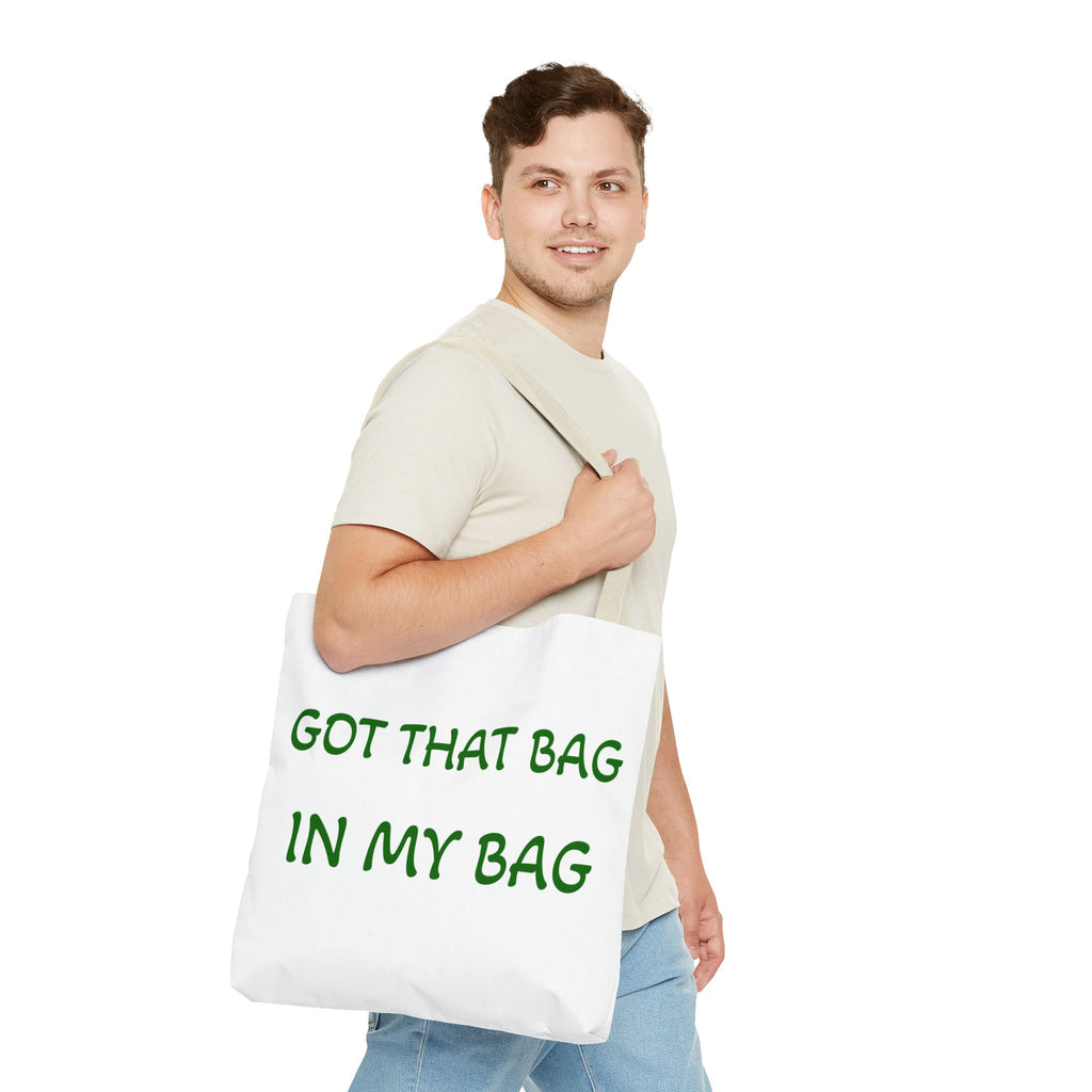 Got That Bag Tote — 'Got that bag. In my bag.' All-Over Print Tote