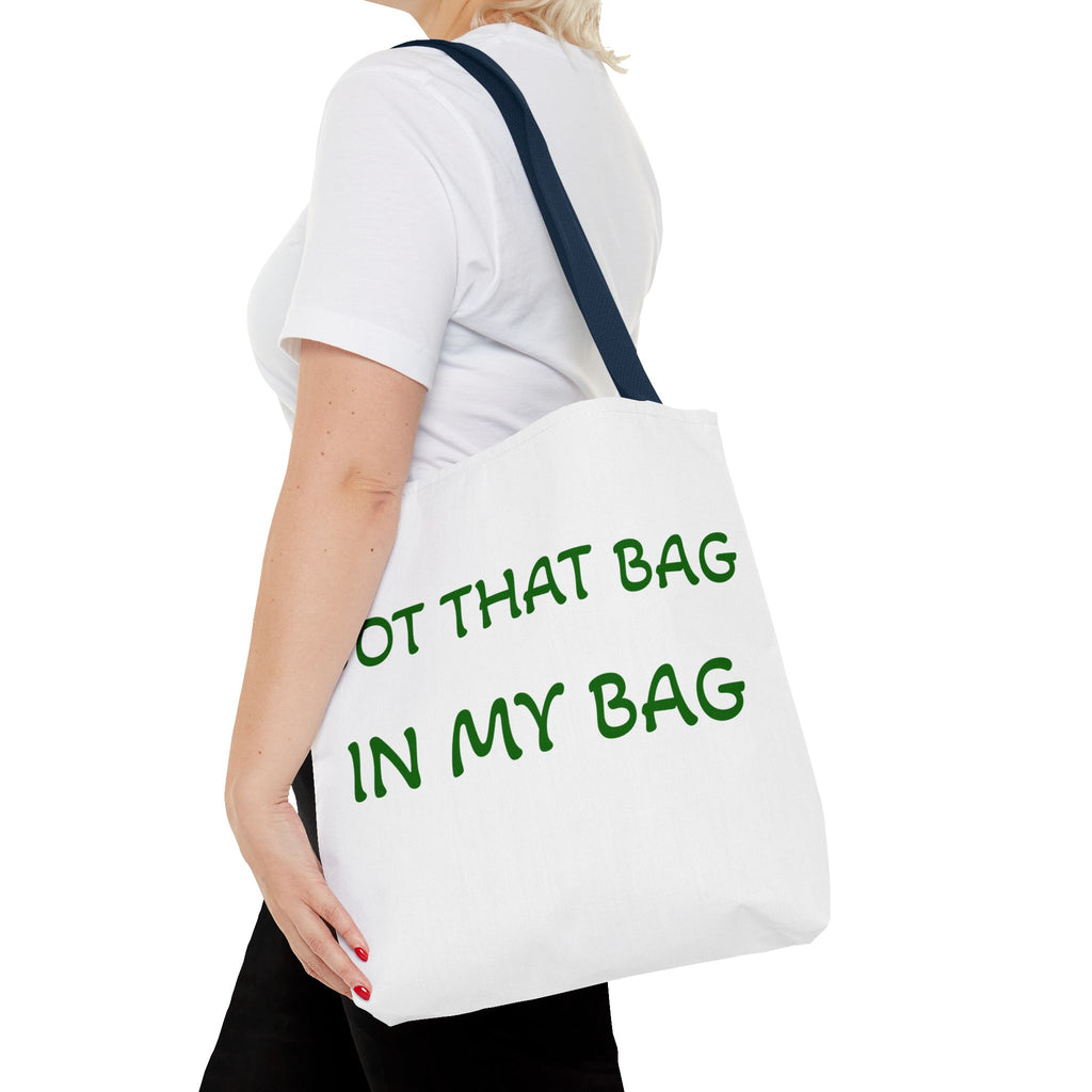 Got That Bag Tote — 'Got that bag. In my bag.' All-Over Print Tote