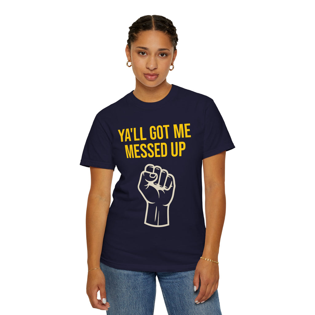 Ya'll Got Me Messed Up T-Shirt – Vintage Raised Fist Graphic Tee