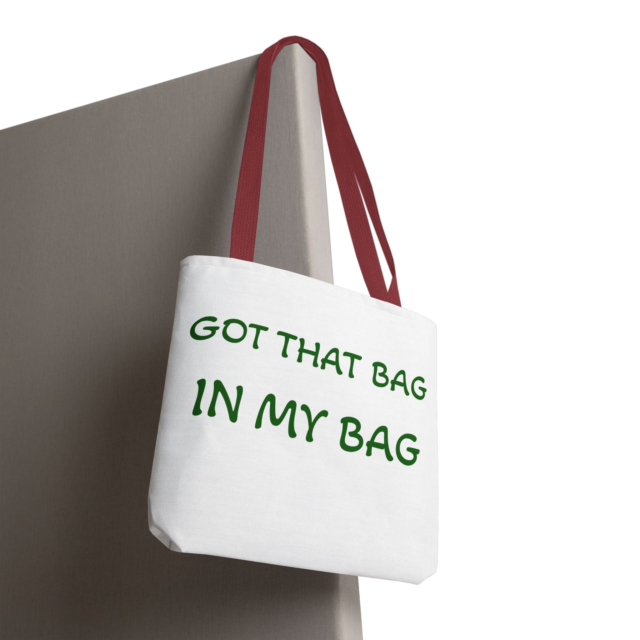 Got That Bag Tote — 'Got that bag. In my bag.' All-Over Print Tote