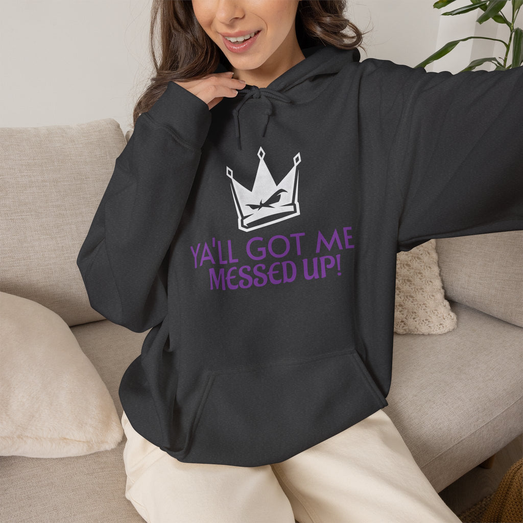 "Y'all Got Me Messed Up" Crown Hoodie – Sassy Statement Pullover