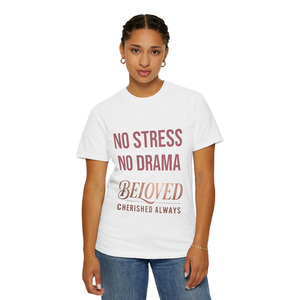 No Stress No Drama Beloved T-Shirt — Positive Message Tee for Women & Loved Ones