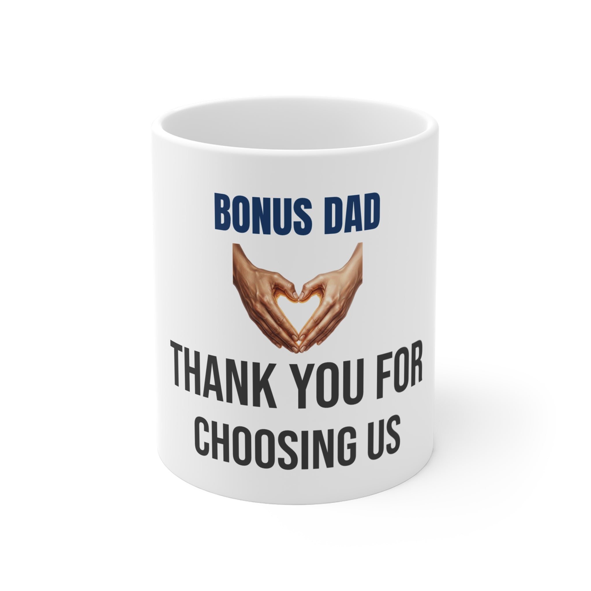 Bonus Dad Coffee Mug — Heartfelt Stepfather Father's Day Gift Thank You For Choosing Us