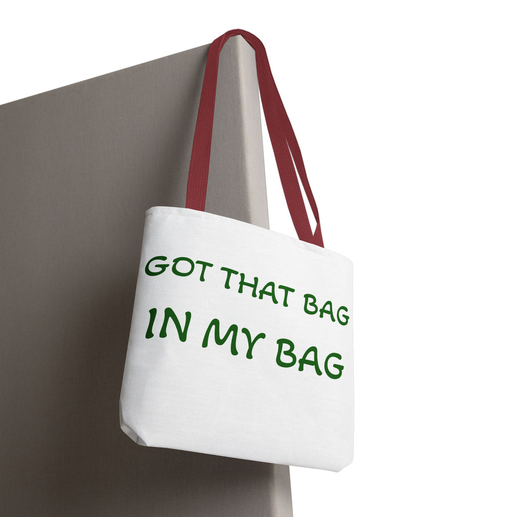 Got That Bag Tote — 'Got that bag. In my bag.' All-Over Print Tote