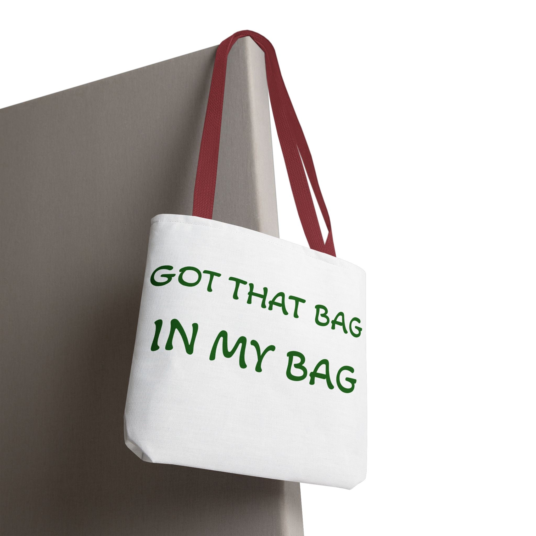 Got That Bag Tote — 'Got that bag. In my bag.' All-Over Print Tote