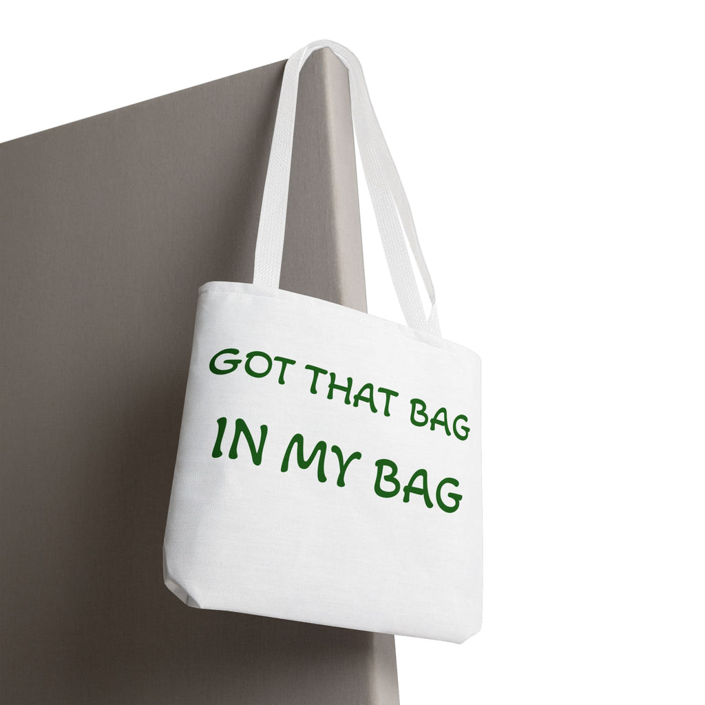 Got That Bag Tote — 'Got that bag. In my bag.' All-Over Print Tote