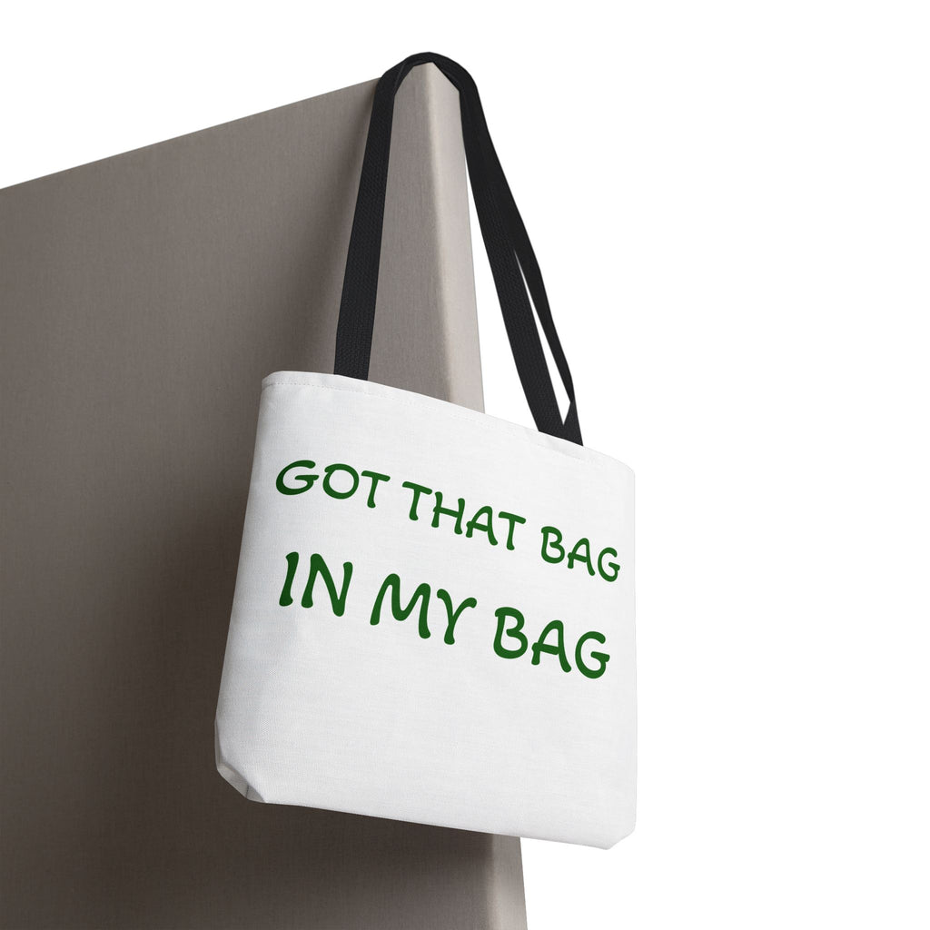 Got That Bag Tote — 'Got that bag. In my bag.' All-Over Print Tote