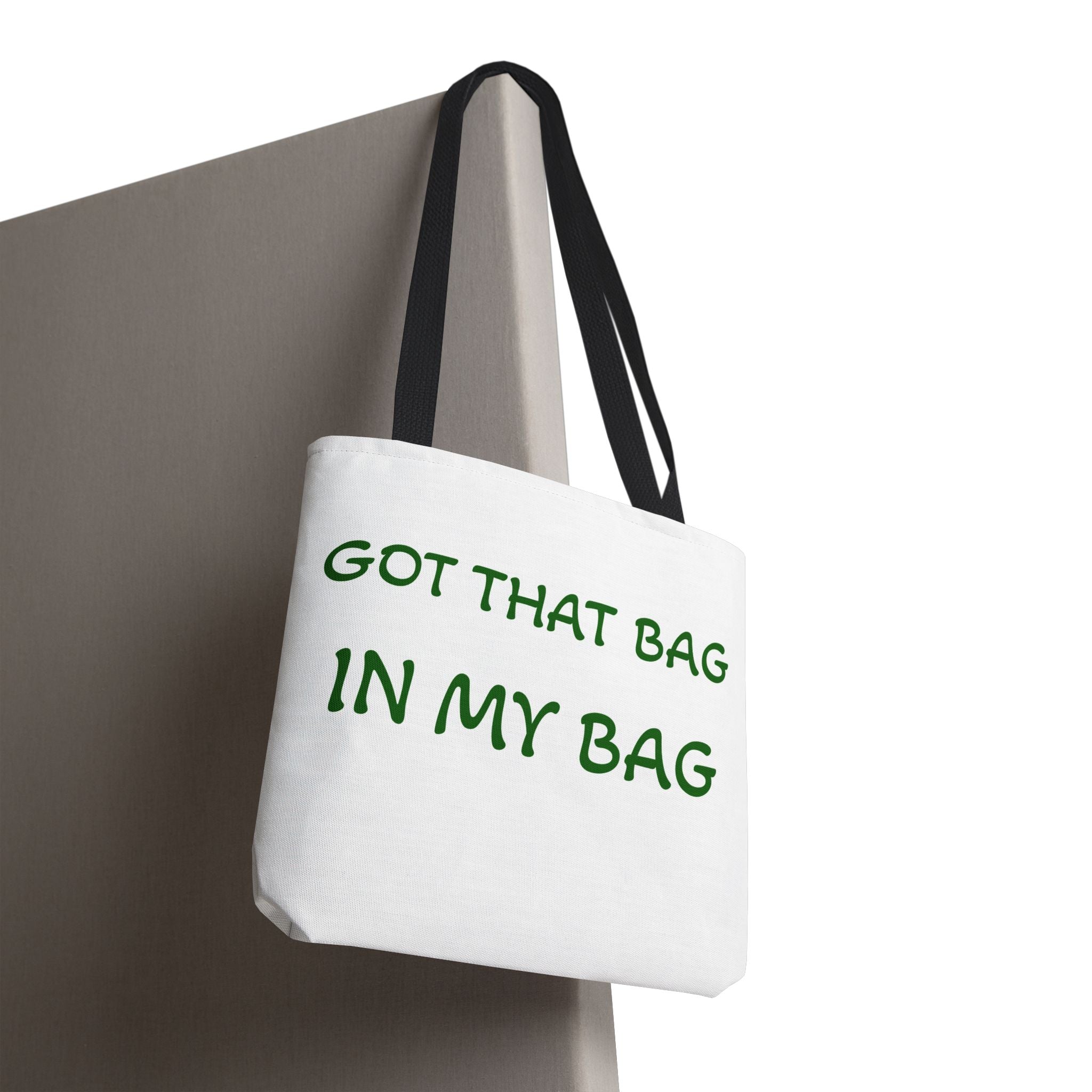 Got That Bag Tote — 'Got that bag. In my bag.' All-Over Print Tote