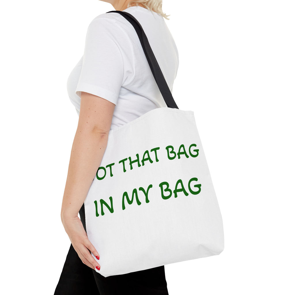 Got That Bag Tote — 'Got that bag. In my bag.' All-Over Print Tote