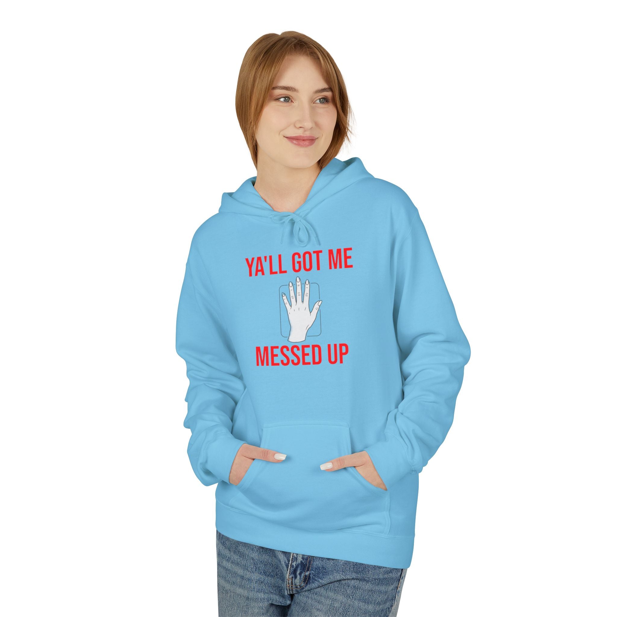 Ya'll Got Me Messed Up Hoodie – Funny Southern Sassy Pullover
