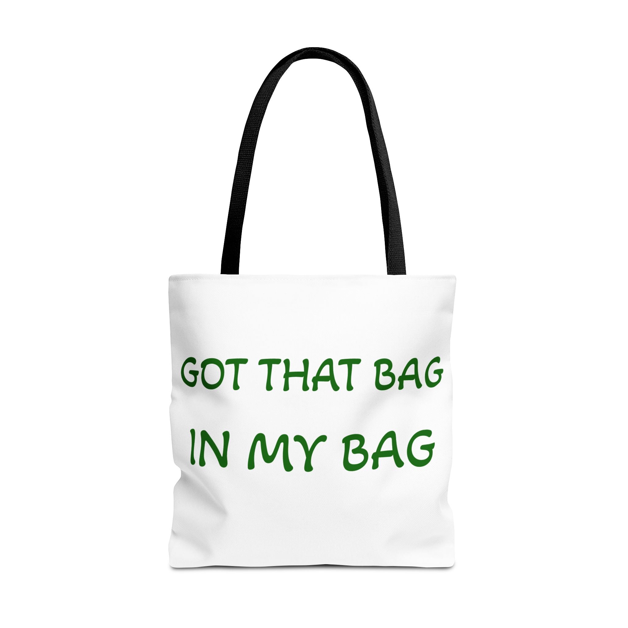 Got That Bag Tote — 'Got that bag. In my bag.' All-Over Print Tote