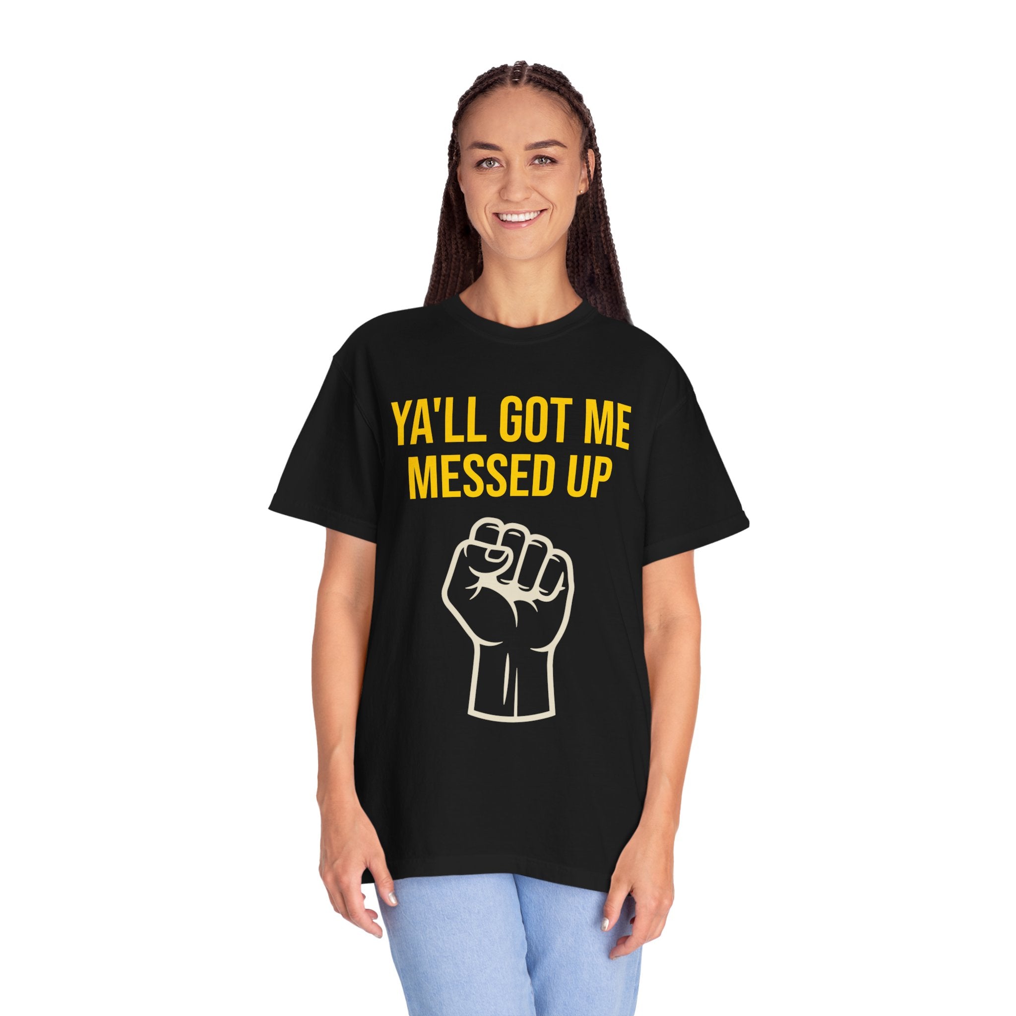 Ya'll Got Me Messed Up T-Shirt – Vintage Raised Fist Graphic Tee