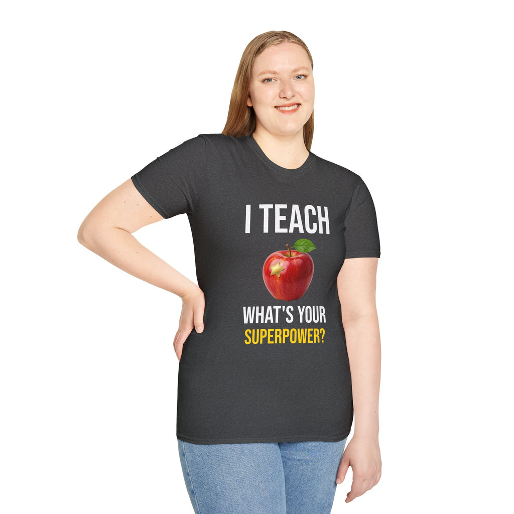 I Teach What's Your Superpower T-Shirt — Funny Teacher Gift Back To School Tee
