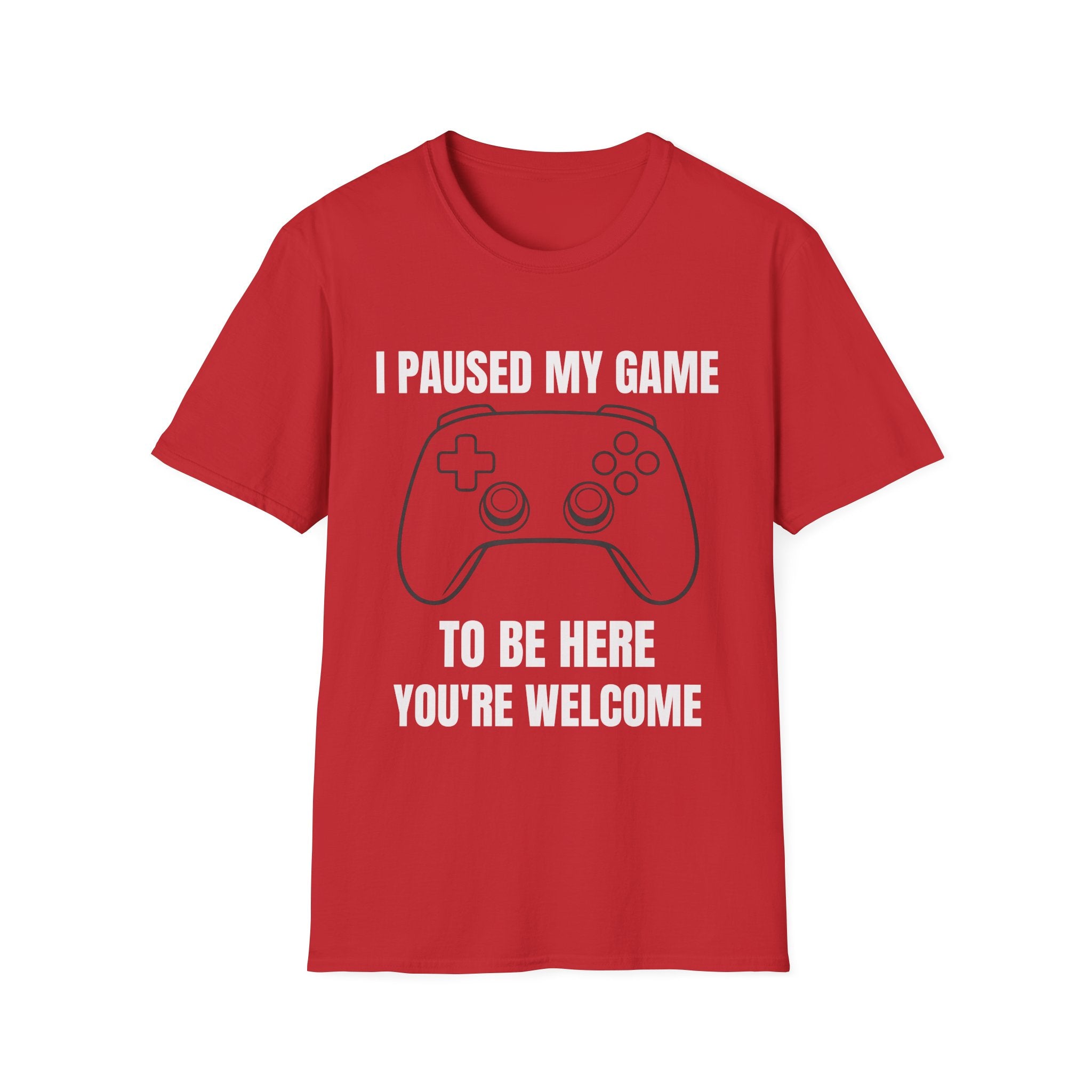 I Paused My Game To Be Here T-Shirt — Funny Gamer Humor Tee