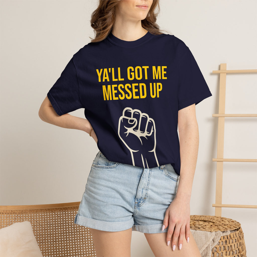 Ya'll Got Me Messed Up T-Shirt – Vintage Raised Fist Graphic Tee
