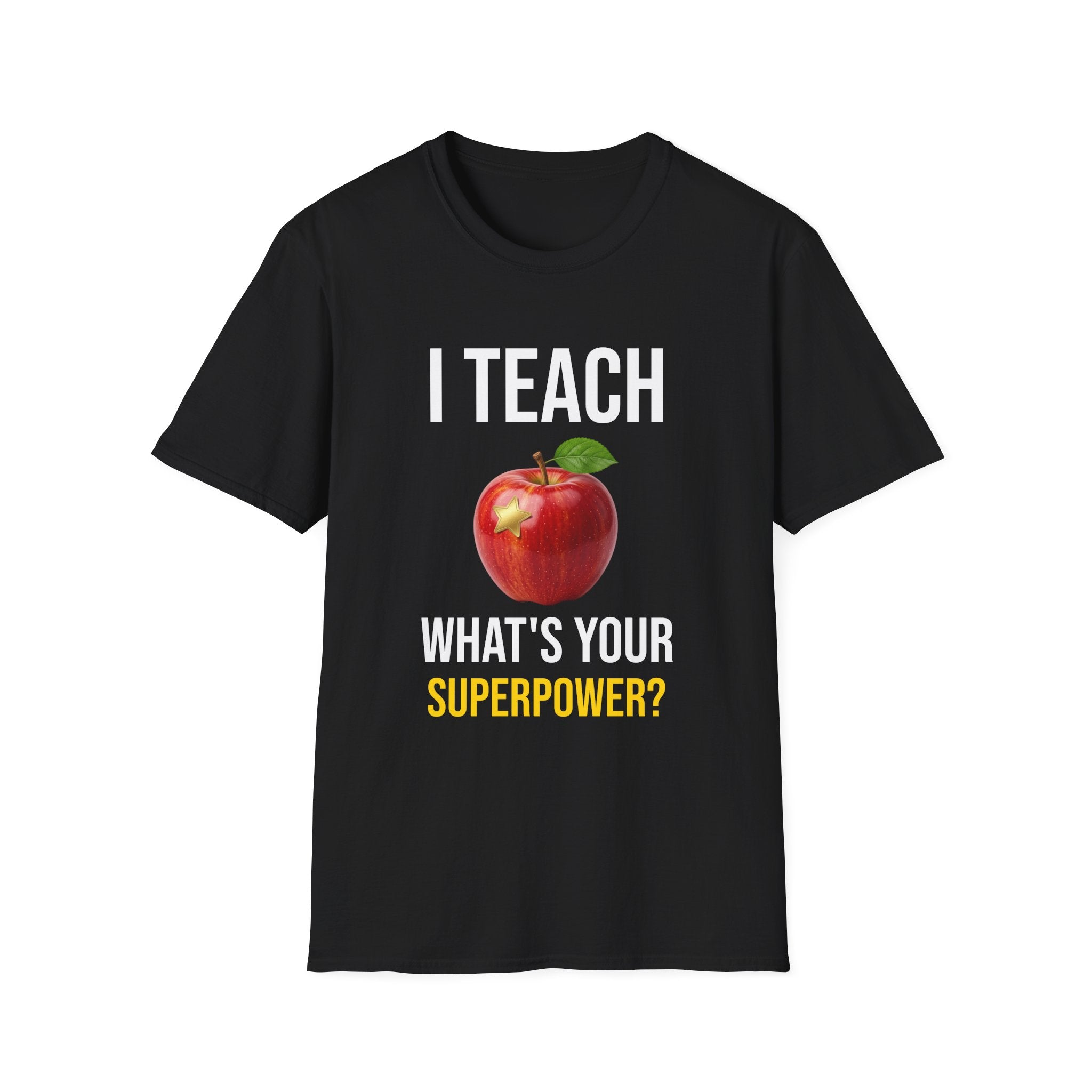 I Teach What's Your Superpower T-Shirt — Funny Teacher Gift Back To School Tee