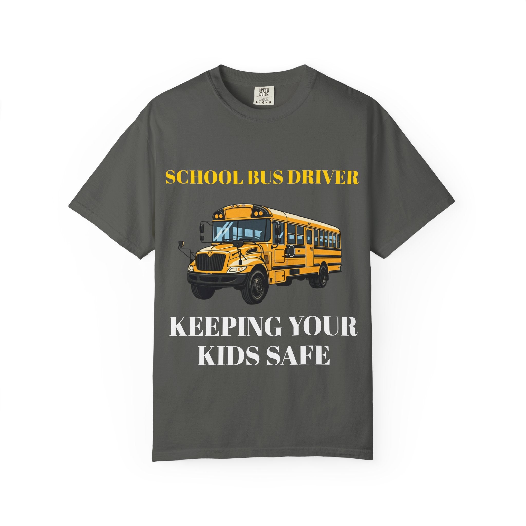 School Bus Driver T-Shirt — "Keeping Your Kids Safe"
