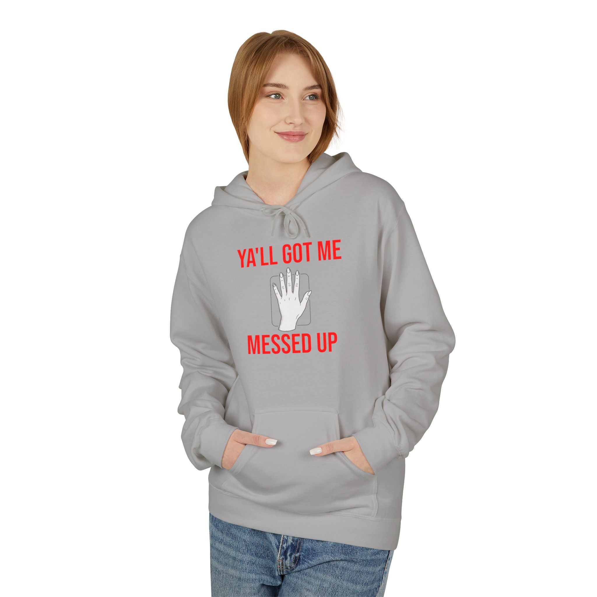 Ya'll Got Me Messed Up Hoodie – Funny Southern Sassy Pullover