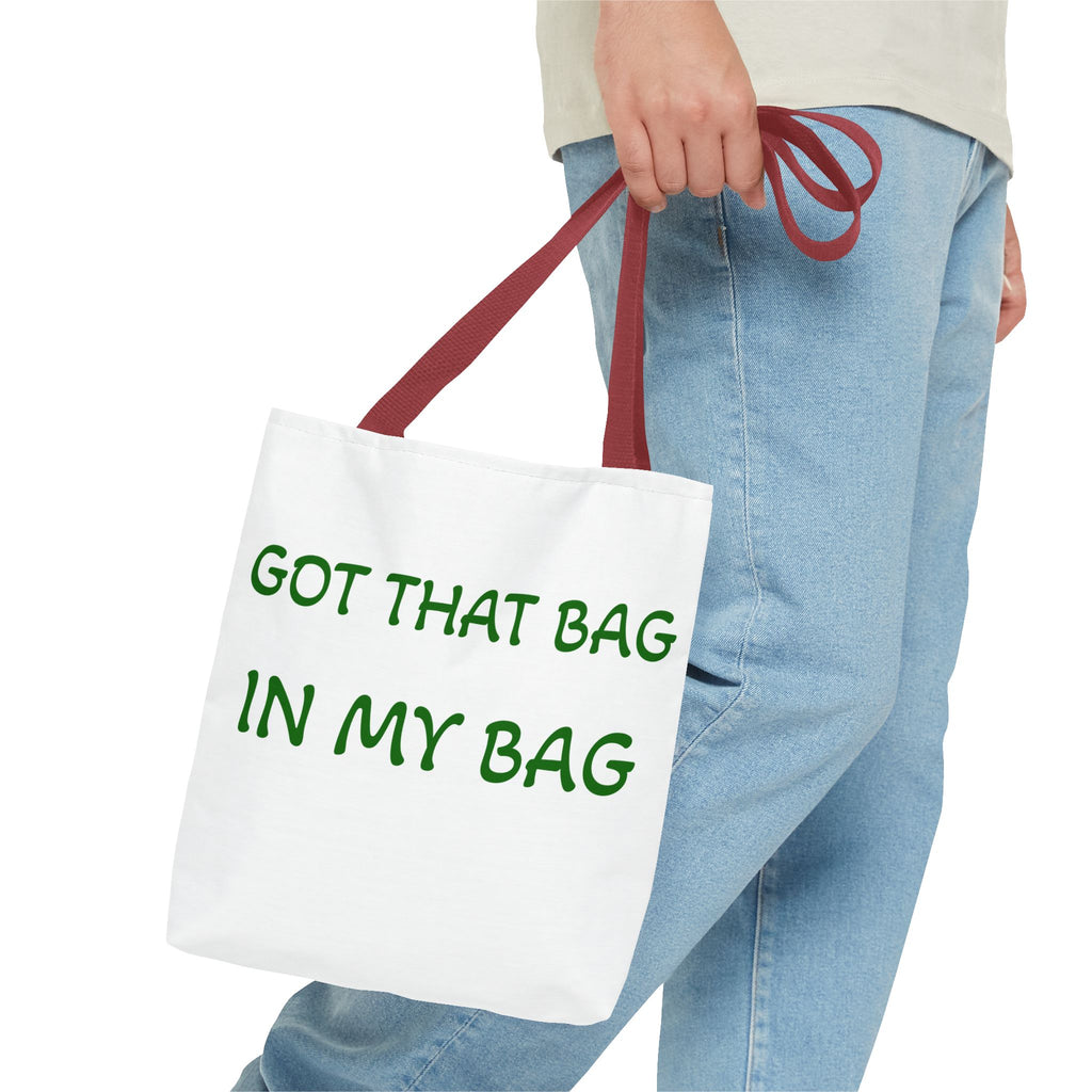 Got That Bag Tote — 'Got that bag. In my bag.' All-Over Print Tote