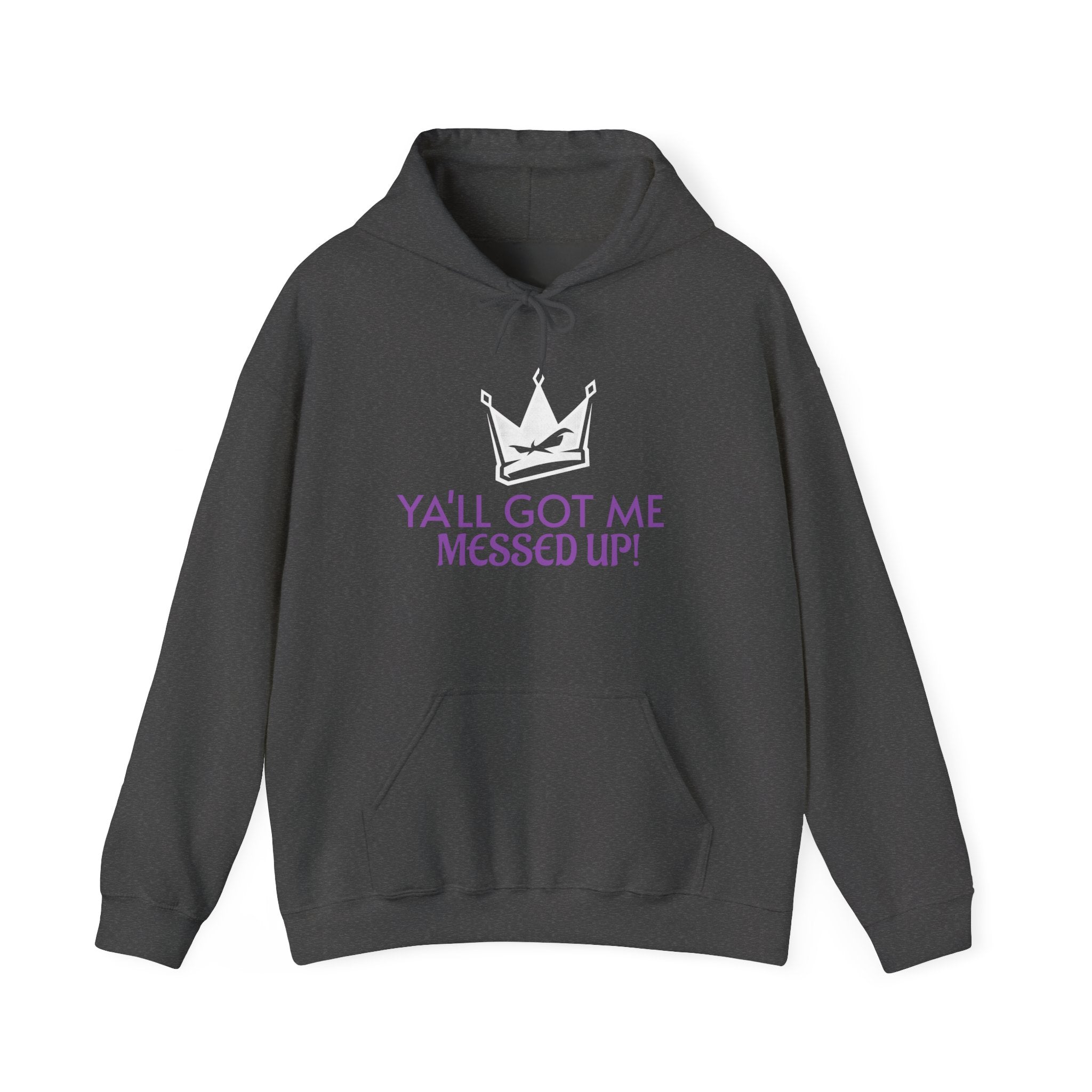 "Y'all Got Me Messed Up" Crown Hoodie – Sassy Statement Pullover