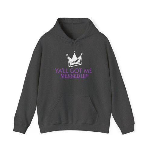 "Y'all Got Me Messed Up" Crown Hoodie – Sassy Statement Pullover