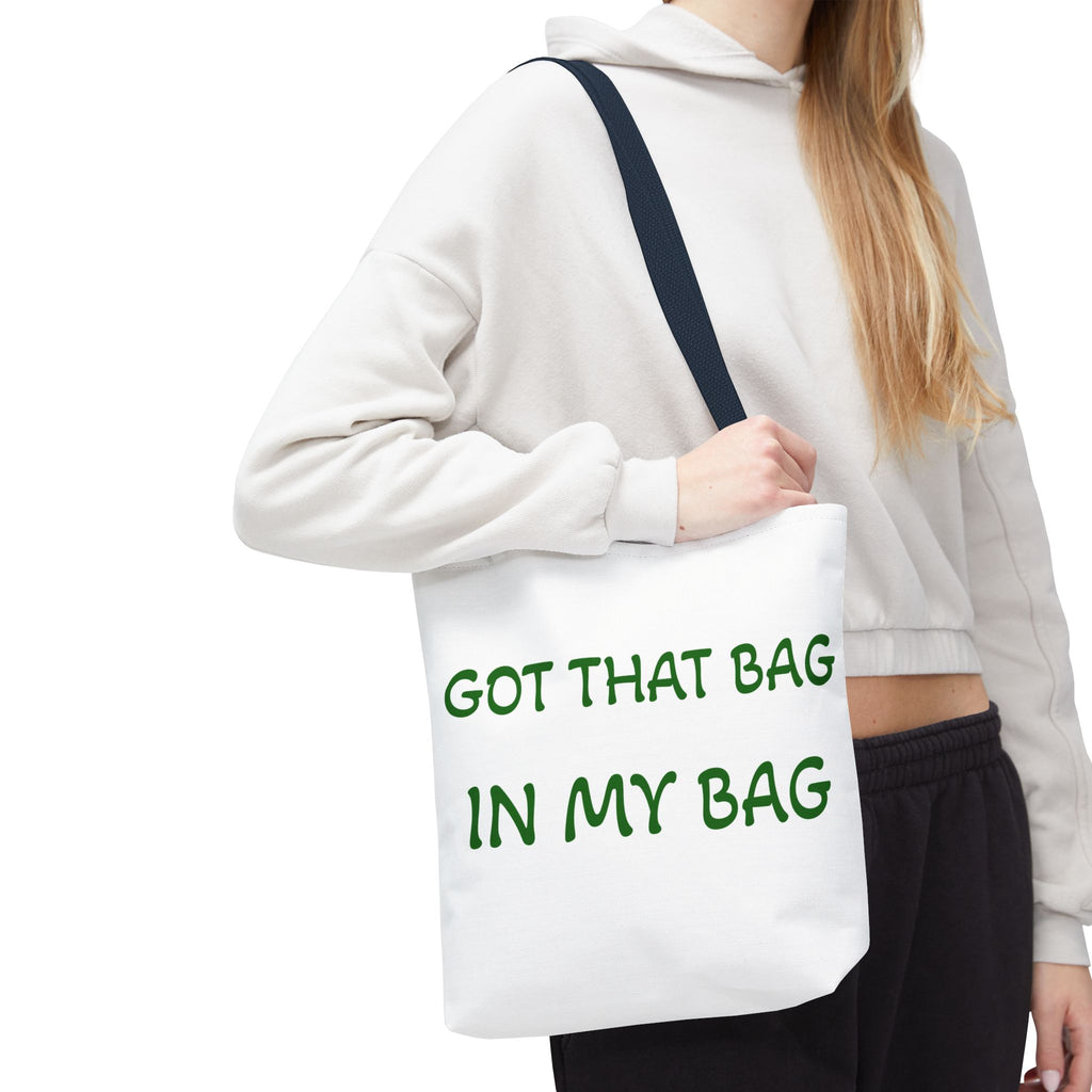 Got That Bag Tote — 'Got that bag. In my bag.' All-Over Print Tote