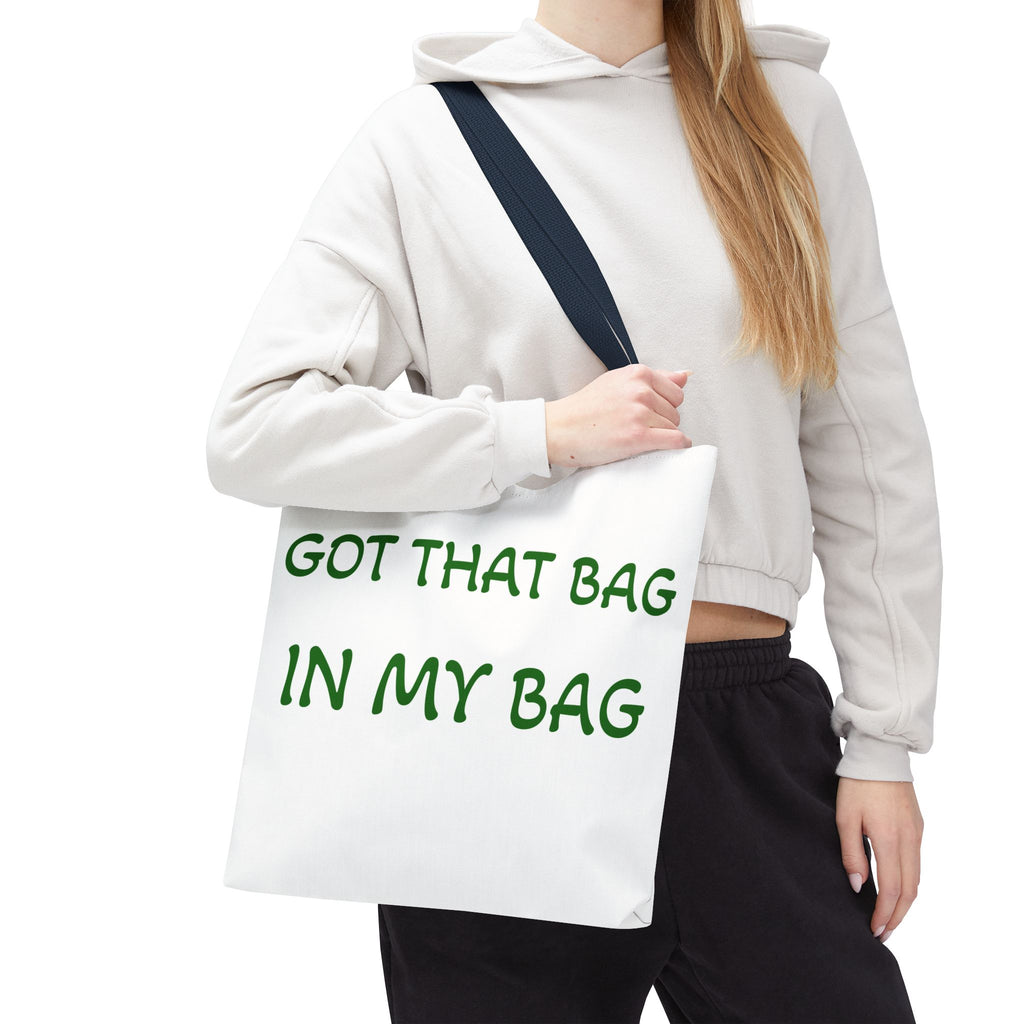 Got That Bag Tote — 'Got that bag. In my bag.' All-Over Print Tote