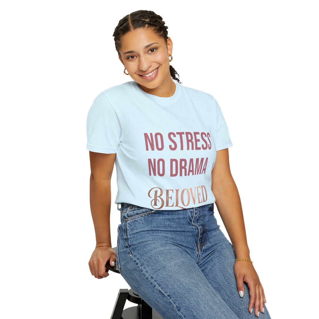 No Stress No Drama Beloved T-Shirt — Positive Message Tee for Women & Loved Ones