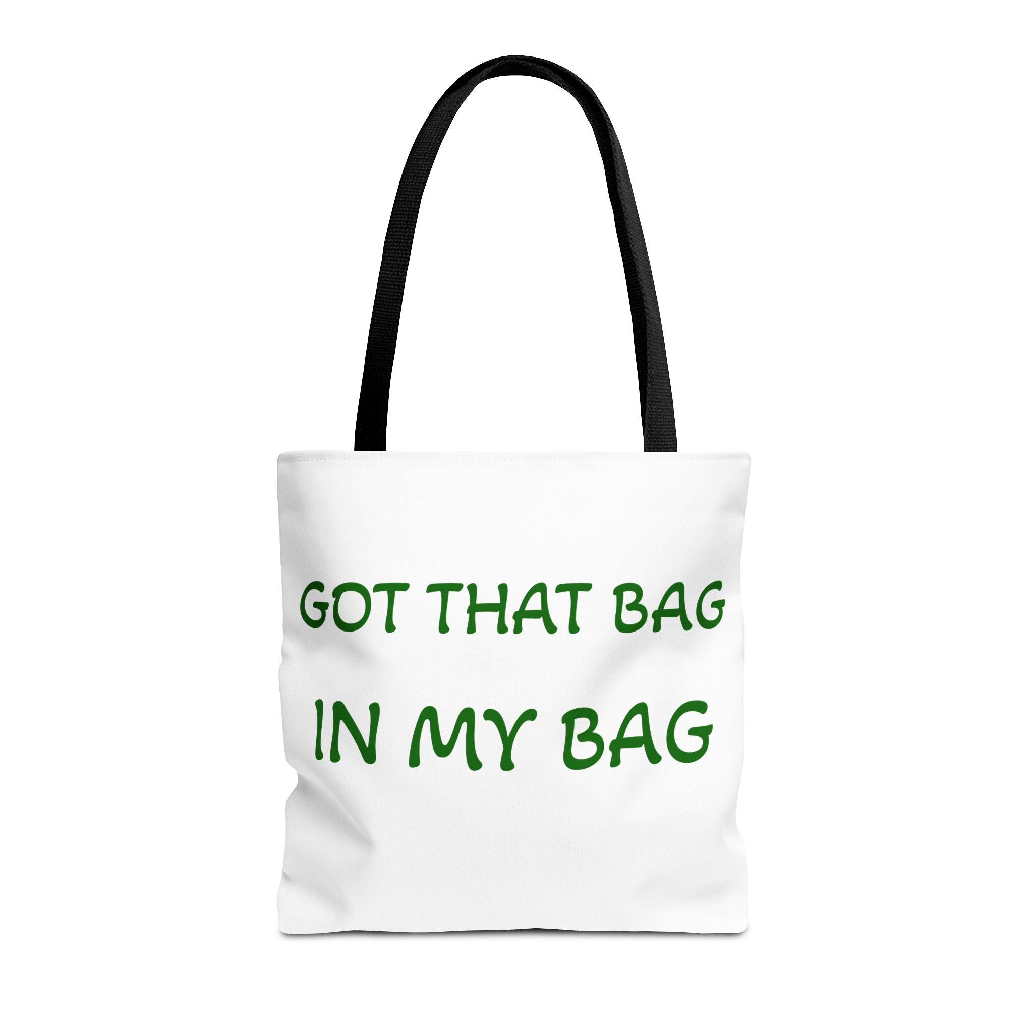 Got That Bag Tote — 'Got that bag. In my bag.' All-Over Print Tote