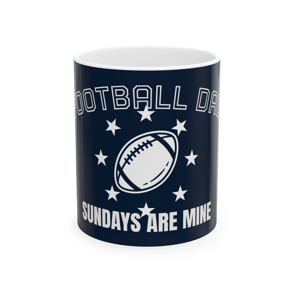 Football Dad Ceramic Mug — “Sundays Are Mine” 11oz & 15oz