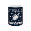 Football Dad Ceramic Mug — “Sundays Are Mine” 11oz & 15oz