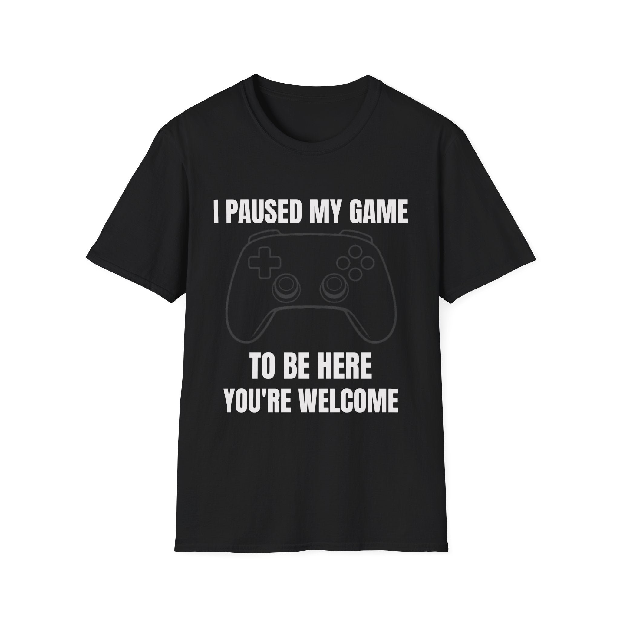 I Paused My Game To Be Here T-Shirt — Funny Gamer Humor Tee
