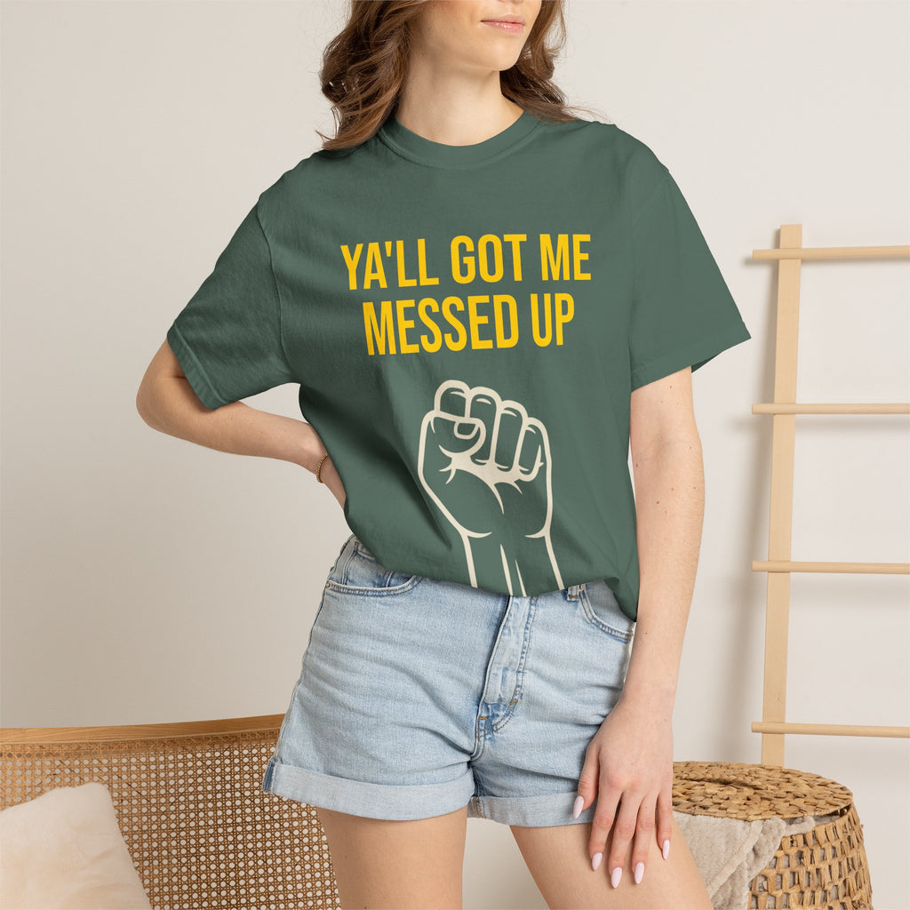 Ya'll Got Me Messed Up T-Shirt – Vintage Raised Fist Graphic Tee
