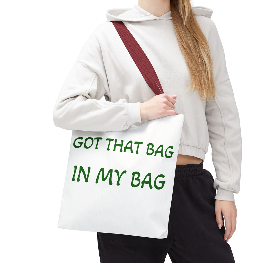 Got That Bag Tote — 'Got that bag. In my bag.' All-Over Print Tote