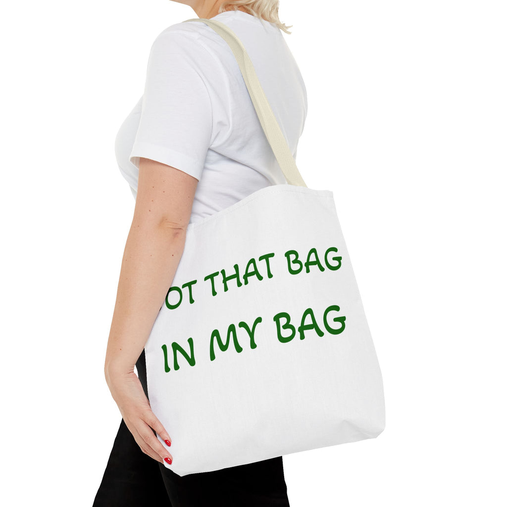 Got That Bag Tote — 'Got that bag. In my bag.' All-Over Print Tote