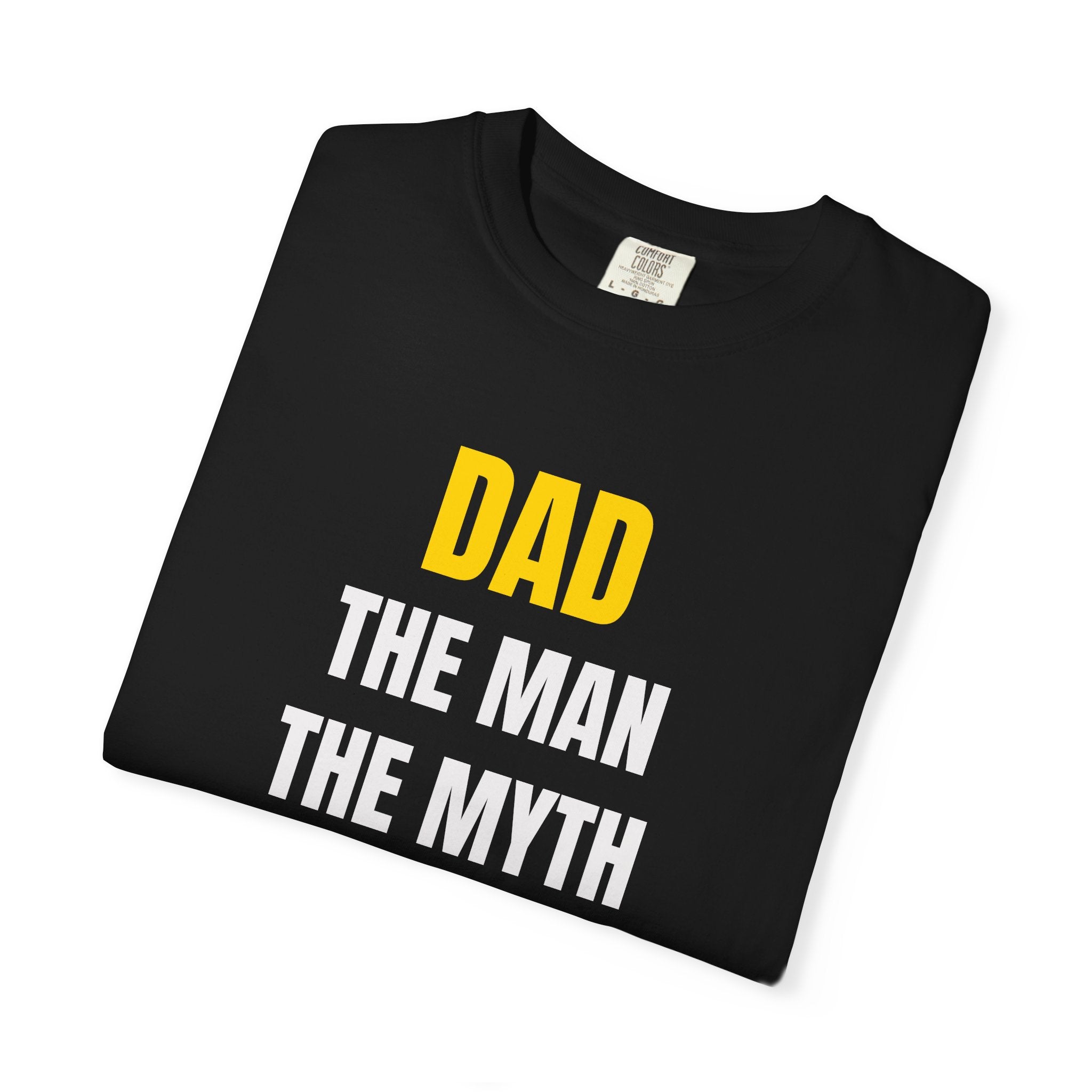 Dad The Man The Myth The Legend T-Shirt — Funny Father's Day Gift Tee
