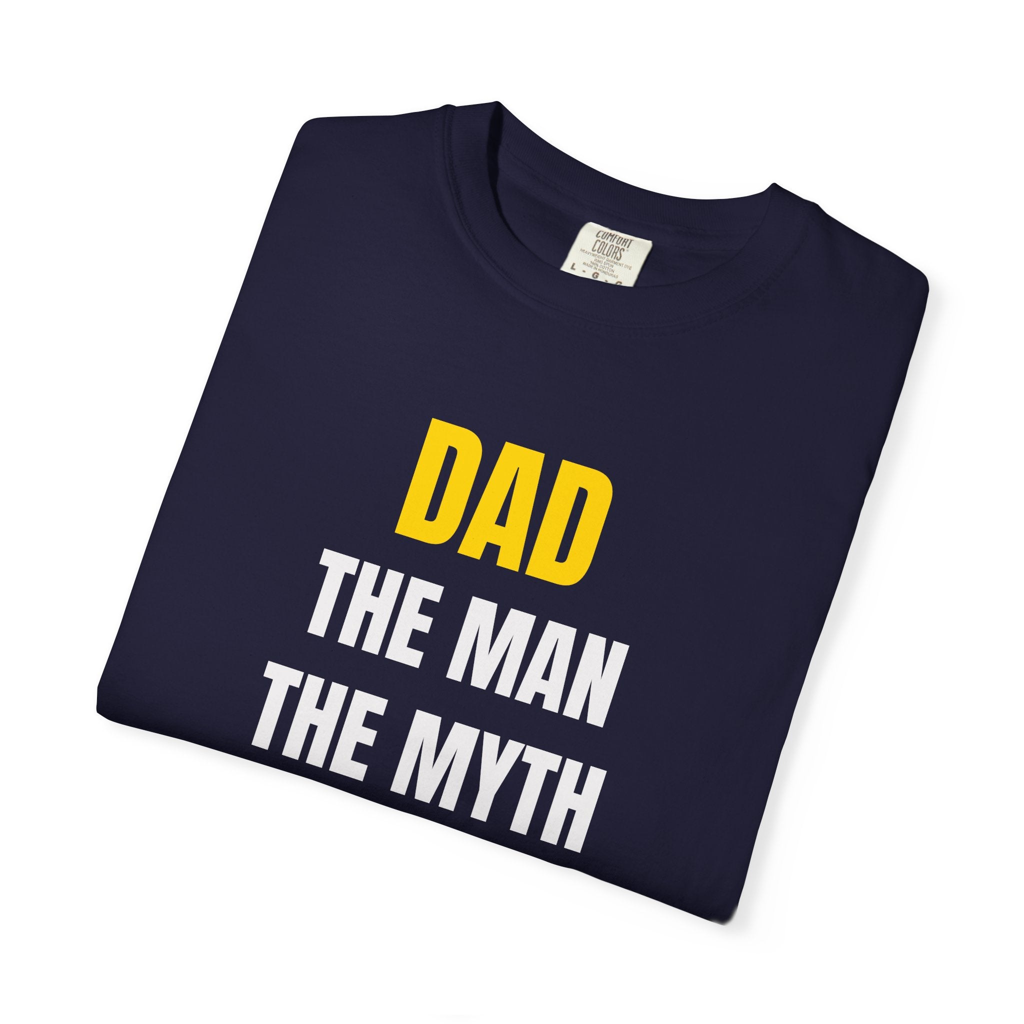 Dad The Man The Myth The Legend T-Shirt — Funny Father's Day Gift Tee