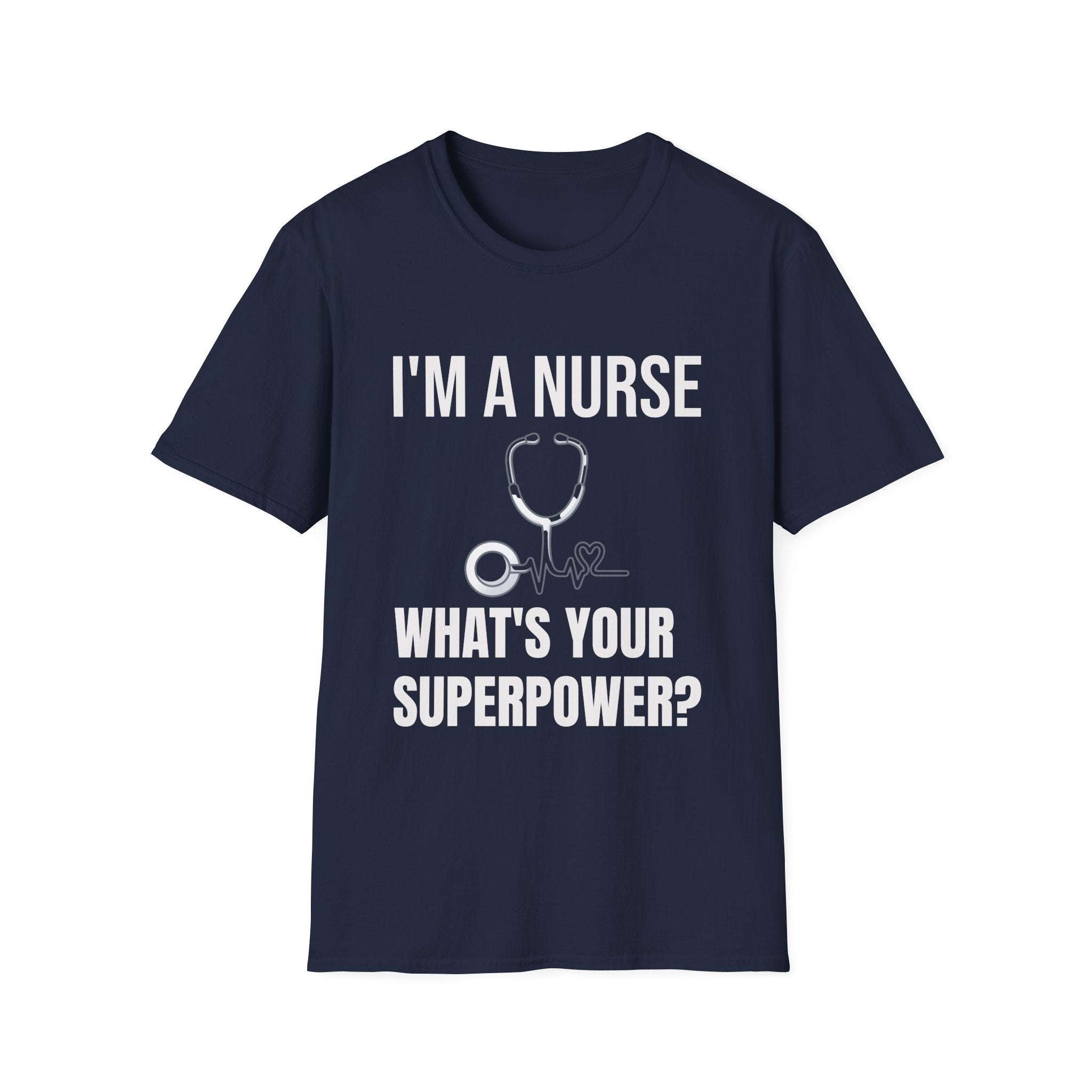 I'm a Nurse What's Your Superpower T-Shirt — Funny Nurse Gift Tee