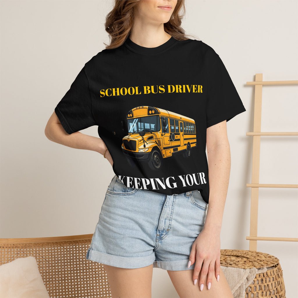 School Bus Driver T-Shirt — "Keeping Your Kids Safe"