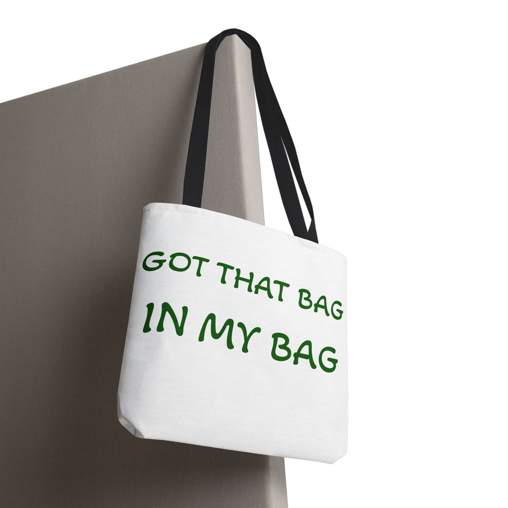 Got That Bag Tote — 'Got that bag. In my bag.' All-Over Print Tote