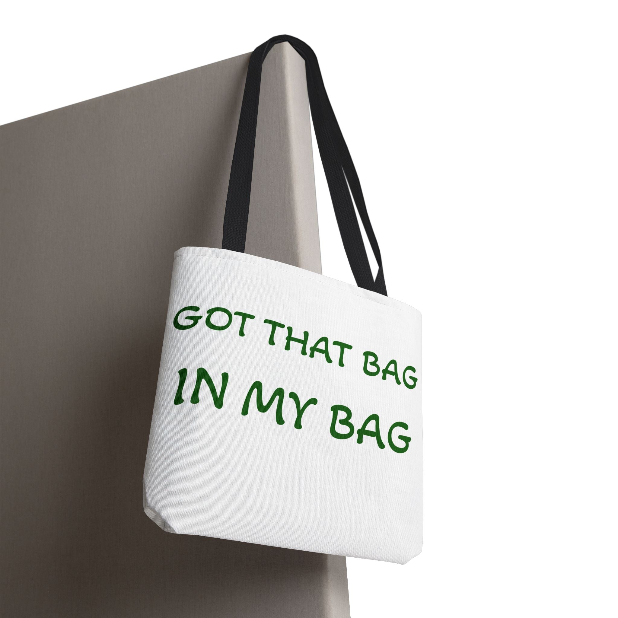 Got That Bag Tote — 'Got that bag. In my bag.' All-Over Print Tote