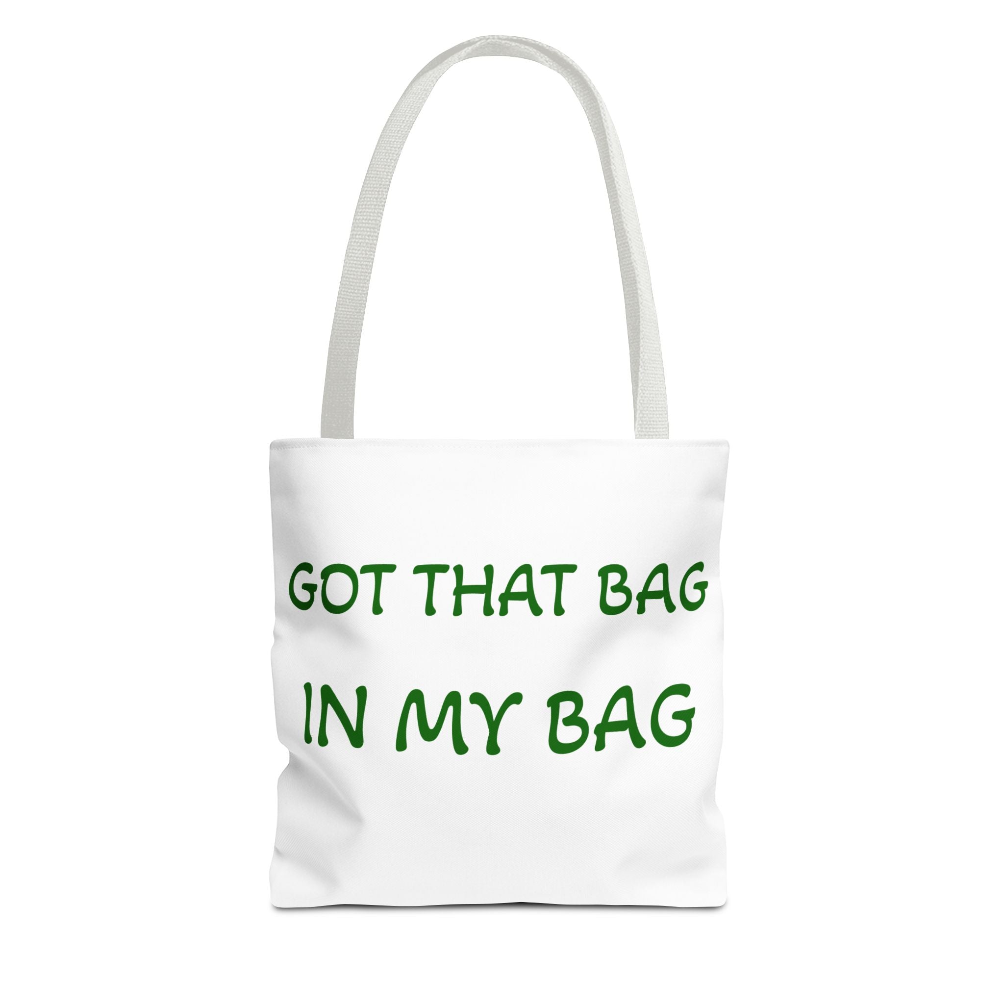 Got That Bag Tote — 'Got that bag. In my bag.' All-Over Print Tote